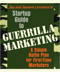 Cover image for Startup Guide to Guerrilla Marketing: A Simple Battle Plan for First-Time Marketers