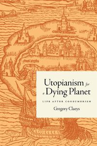 Cover image for Utopianism for a Dying Planet: Life after Consumerism