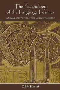 Cover image for The Psychology of the Language Learner: Individual Differences in Second Language Acquisition