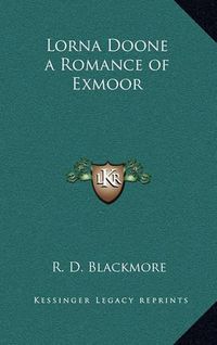 Cover image for Lorna Doone a Romance of Exmoor