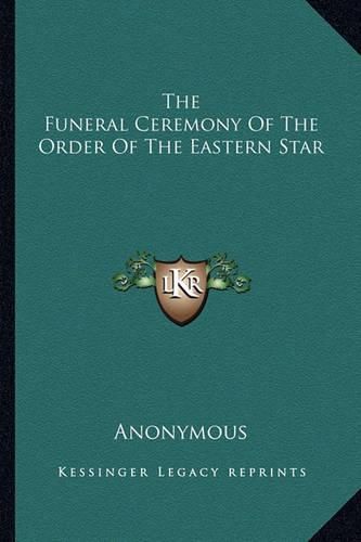 Cover image for The Funeral Ceremony of the Order of the Eastern Star