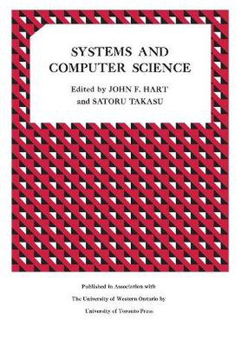 Cover image for Systems and Computer Science: Proceedings of a Conference held at the University of Western Ontario September 10-11, 1965