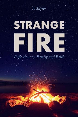 Cover image for Strange Fire: Reflections on Family and Faith