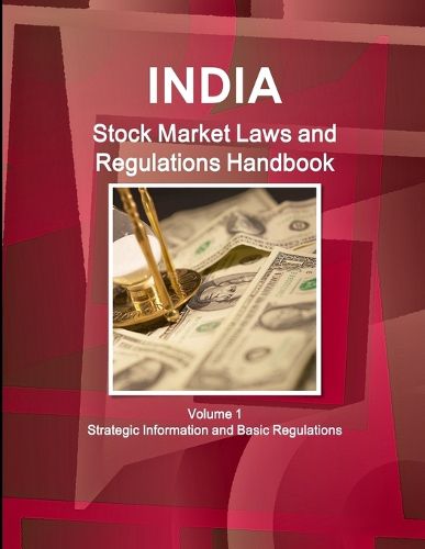 Cover image for India Stock Market Laws and Regulations Handbook Volume 1 Strategic Information and Basic Regulations