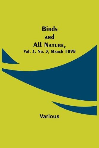 Cover image for Birds and All Nature, Vol. 3, No. 3, March 1898