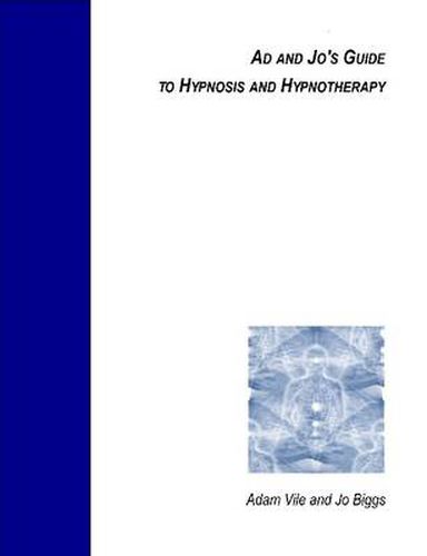 Cover image for Ad and Jo's Guide to Hypnosis and Hypnotherapy