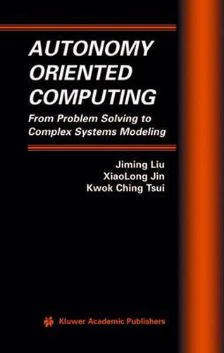 Cover image for Autonomy Oriented Computing: From Problem Solving to Complex Systems Modeling