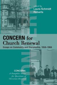 Cover image for Concern for Church Renewal: Essays on Community and Discipleship, 1958-1966