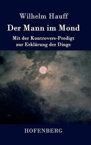 Der Mann im Mond: Mit der Kontrovers-Predigt zur Erklarung der Dinge