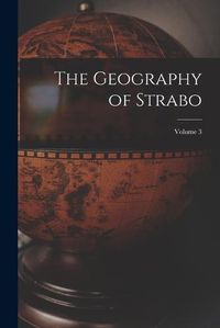Cover image for The Geography of Strabo; Volume 3