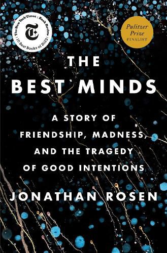 Cover image for The Best Minds: A Story of Friendship, Madness, and the Tragedy of Good Intentions