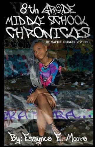 Cover image for 8th Grade Middle School Chronicles: The year that changed everything...