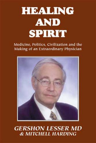 Cover image for Healing and Spirit: Medicine, Politics, Civilization and the Making of an Extraordinary Physician