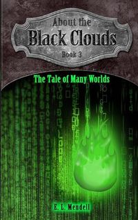 Cover image for About the Black Clouds, book 3, The Tale of Many Worlds