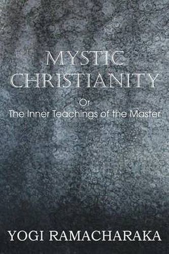 Cover image for Mystic Christianity, or the Inner Teachings of the Master