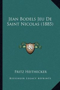 Cover image for Jean Bodels Jeu de Saint Nicolas (1885)