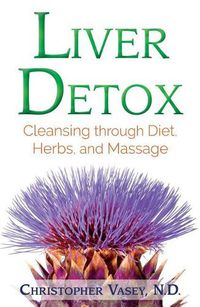 Cover image for Liver Detox: Cleansing through Diet, Herbs, and Massage