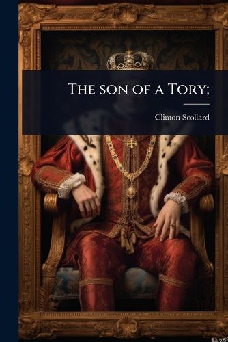 Cover image for The son of a Tory;