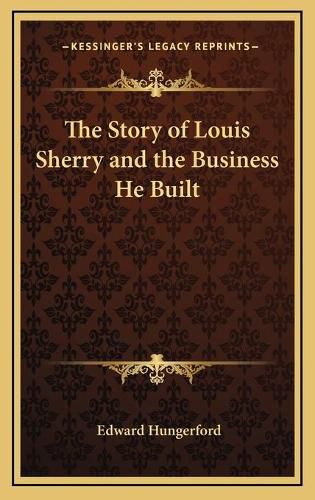 The Story of Louis Sherry and the Business He Built