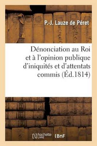 Denonciation Au Roi Et A l'Opinion Publique d'Iniquites Et d'Attentats Commis Sous Le Prefet: de Police DuBois