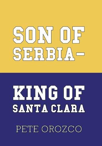 Cover image for Son of Serbia - King of Santa Clara