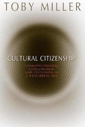 Cover image for Cultural Citizenship: Cosmopolitanism, Consumerism, and Television in a Neoliberal Age