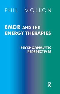 Cover image for EMDR and the Energy Therapies: Psychoanalytic Perspectives