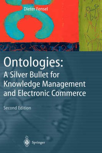 Cover image for Ontologies: A Silver Bullet for Knowledge Management and Electronic Commerce