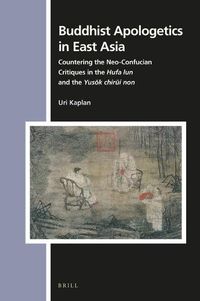 Cover image for Buddhist Apologetics in East Asia: Countering the Neo-Confucian Critiques in the Hufa lun and the Yusok chirui non