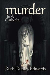 Cover image for Murder in a Cathedral: A Robert Amiss/Baroness Jack Troutbeck Mystery