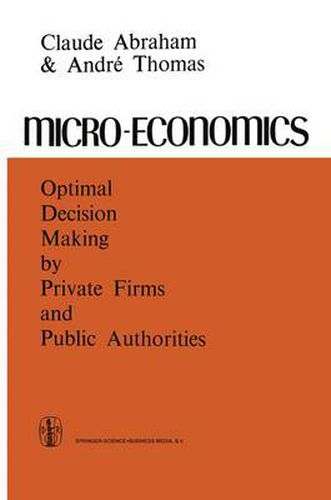 Cover image for Micro-Economics: Optimal Decision-Making by Private Firms and Public Authorities