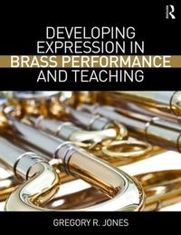 Cover image for Developing Expression in Brass Performance and Teaching