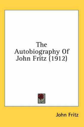 Cover image for The Autobiography of John Fritz (1912)