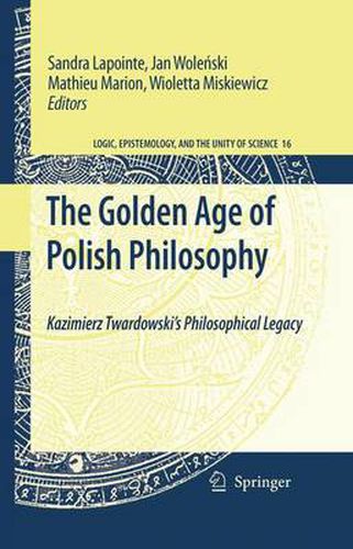 Cover image for The Golden Age of Polish Philosophy: Kazimierz Twardowski's Philosophical Legacy