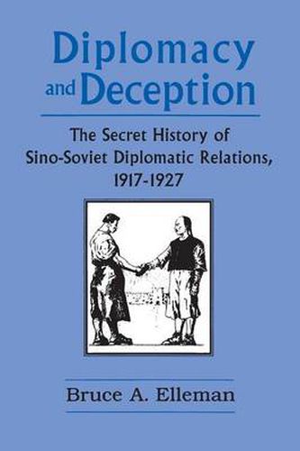 Diplomacy and Deception: Secret History of Sino-Soviet Diplomatic Relations, 1917-27