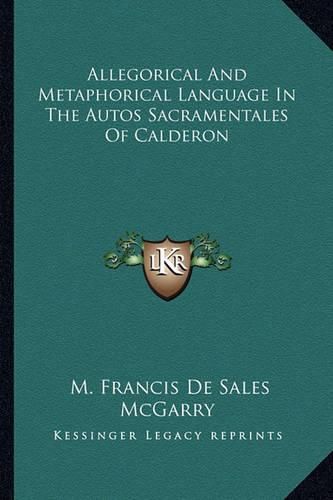 Cover image for Allegorical and Metaphorical Language in the Autos Sacramentales of Calderon