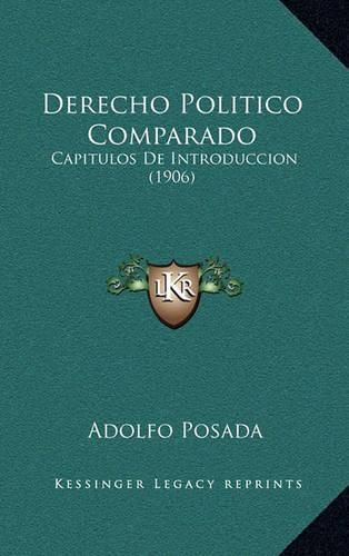 Cover image for Derecho Politico Comparado: Capitulos de Introduccion (1906)