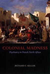 Cover image for Colonial Madness: Psychiatry in French North Africa