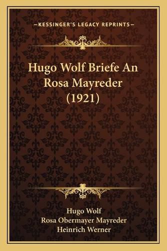 Hugo Wolf Briefe an Rosa Mayreder (1921)