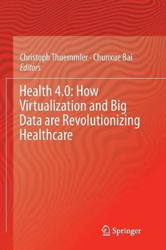 Cover image for Health 4.0: How Virtualization and Big Data are Revolutionizing Healthcare