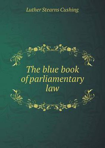 Cover image for The blue book of parliamentary law