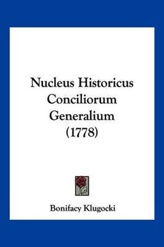 Nucleus Historicus Conciliorum Generalium (1778)