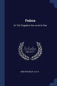 Cover image for Fedora: Or, the Tragedy in the Rue de la Paix