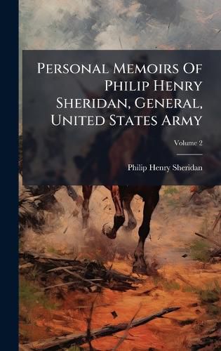 Cover image for Personal Memoirs Of Philip Henry Sheridan, General, United States Army