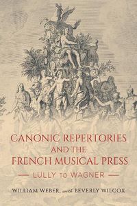 Cover image for Canonic Repertories and the French Musical Press: Lully to Wagner