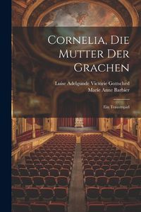 Cover image for Cornelia, Die Mutter Der Grachen