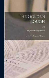 Cover image for The Golden Bough: a Study in Magic and Religion; v.11
