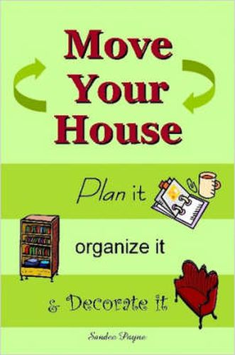 Cover image for Move Your House: Plan it, Organize it & Decorate it