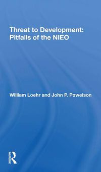 Cover image for Threat to Development: Pitfalls of the NIEO