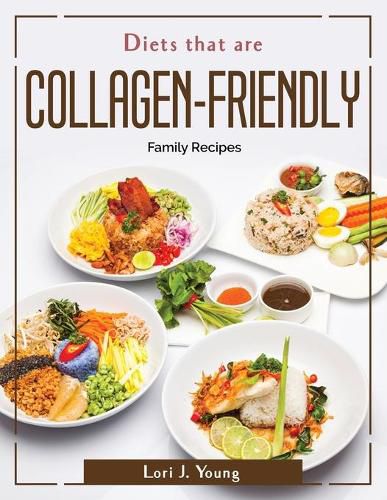 Cover image for Diets that are Collagen-Friendly: Family Recipes